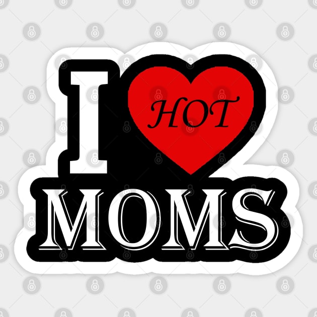 I love hot moms Sticker by den.make